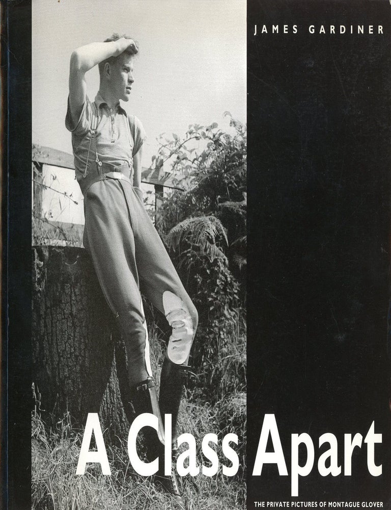 Item #9584 A Class Apart: The Private Pictures of Montague Glover. James GARDINER.