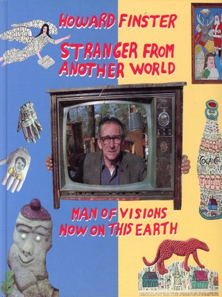 Howard Finster: Stranger from Another World, Man of Visions Now on this Earth. Howard FINSTER, Tom Patterson.