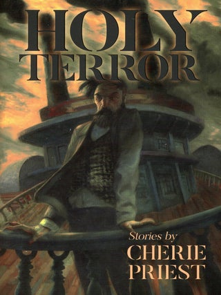 Item #9599 Holy Terror: Stories. Cherie PRIEST