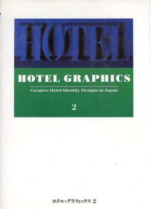 Item #9634 Hotel Graphics: Creative Hotel Identity Designs in Japan [Volume Two