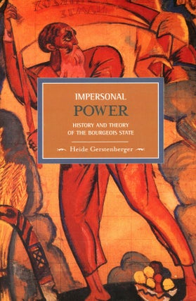 Item #9644 Impersonal Power: History and Theory of the Bourgeois State. Heide GERSTENBERGER