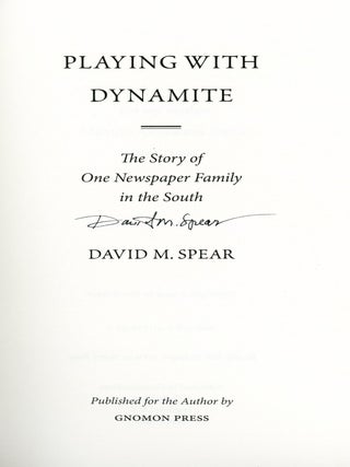 Playing with Dynamite: The Story of One Newspaper Family in the South