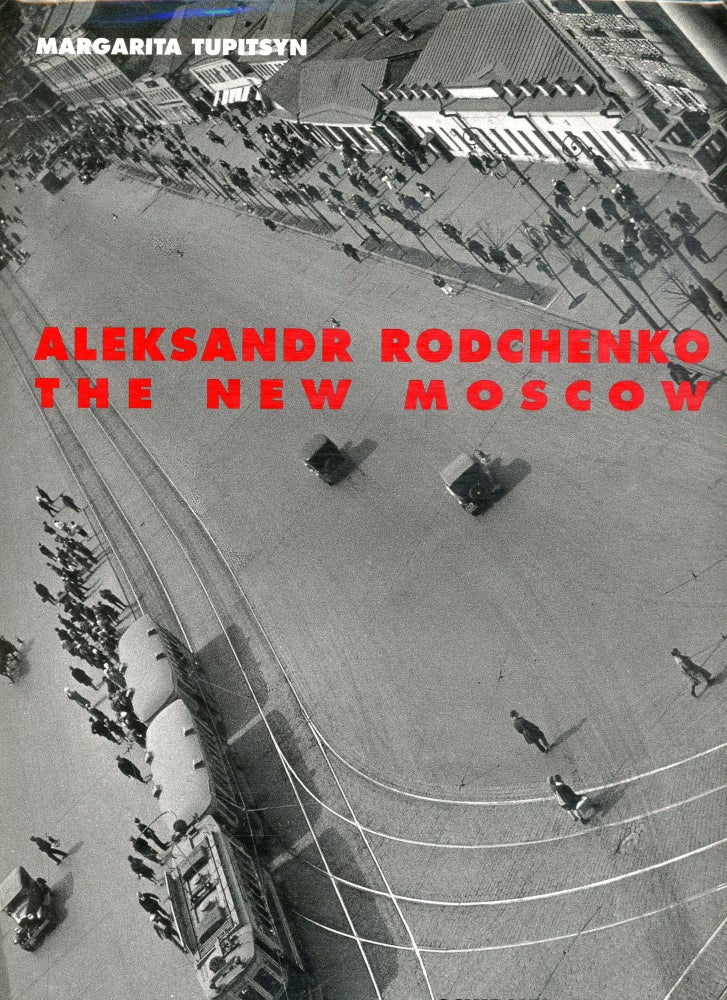 Item #973 Aleksandr Rodchenko: The New Moscow. Margarita TUPITSYN.