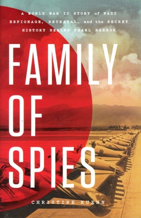 Item #9767 Family of Spies: A World War II Story of Nazi Espionage, Betrayal, and the Secret...