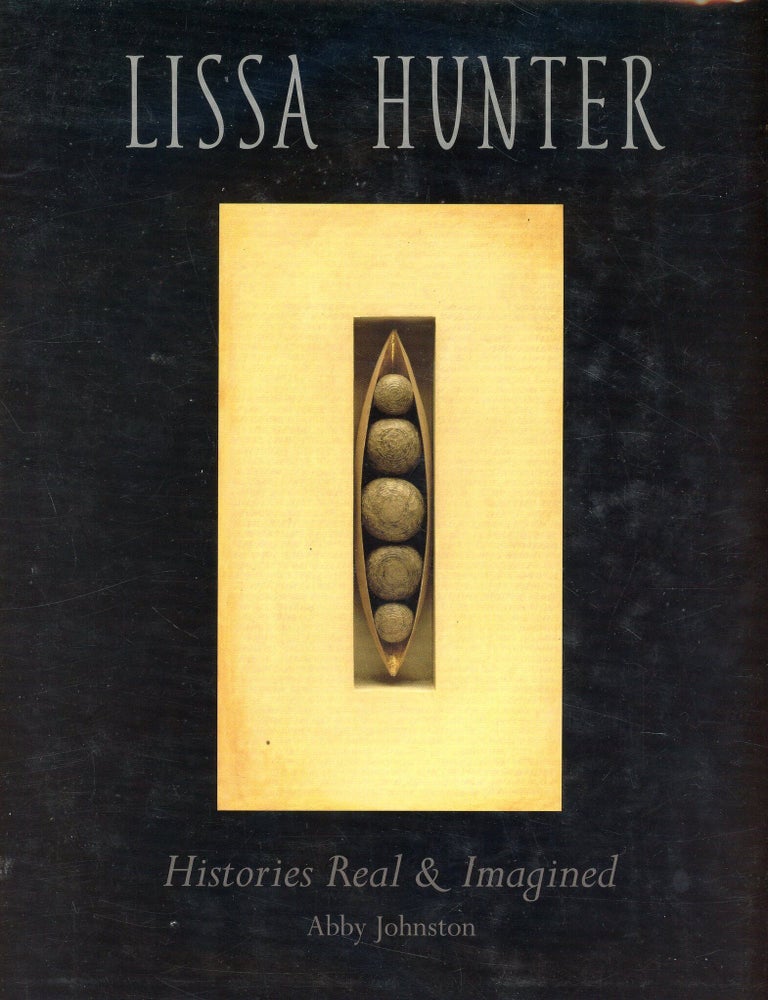 Item #9775 Lissa Hunter: Histories Real & Imagined. Abby JOHNSTON.