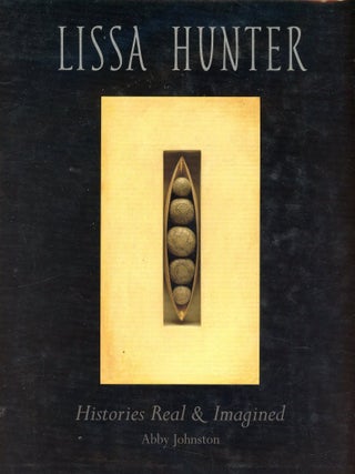 Item #9775 Lissa Hunter: Histories Real & Imagined. Abby JOHNSTON