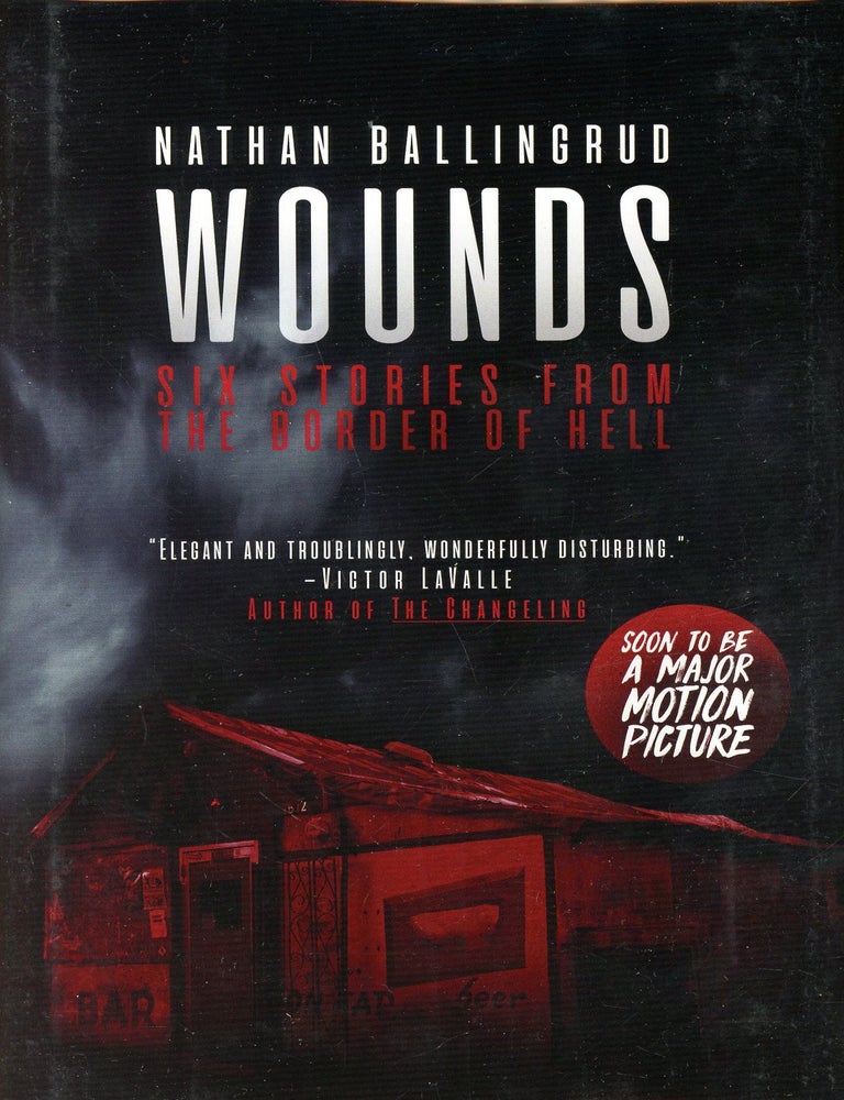 Item #9778 Wounds: Six Stories from the Border of Hell. Nathan BALLINGRUD.
