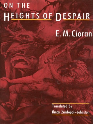On the Heights of Despair. E. M CIORAN.
