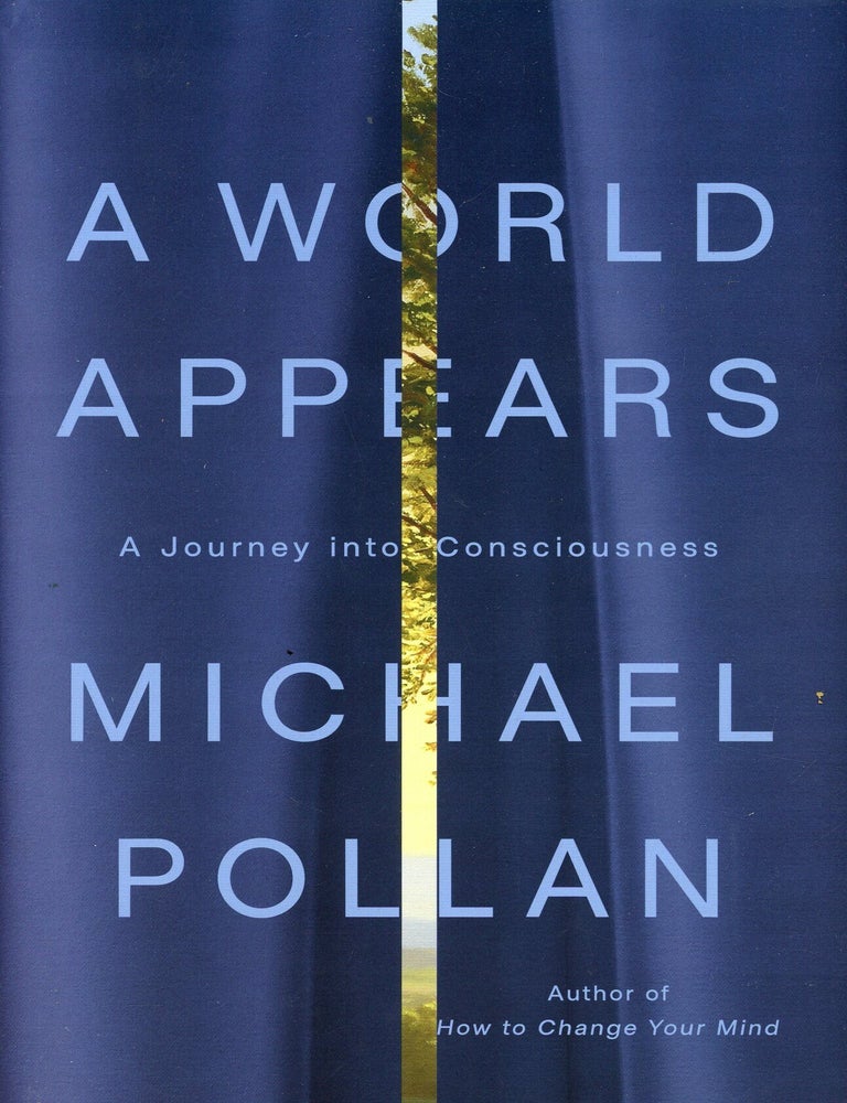 Item #9845 A World Appears: A Journey into Consciousness. Michael POLLAN.