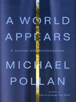 Item #9845 A World Appears: A Journey into Consciousness. Michael POLLAN