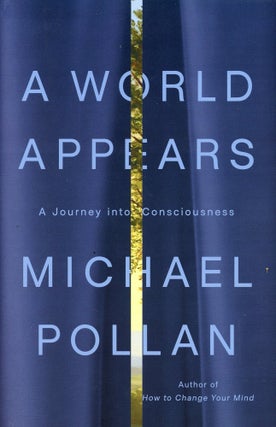 Item #9845 A World Appears: A Journey into Consciousness. Michael POLLAN