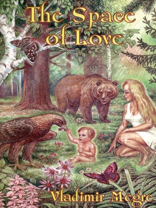 Item #9870 The Space of Love: Book Three of the Ringing Cedars Series. Vladimir MEGRE
