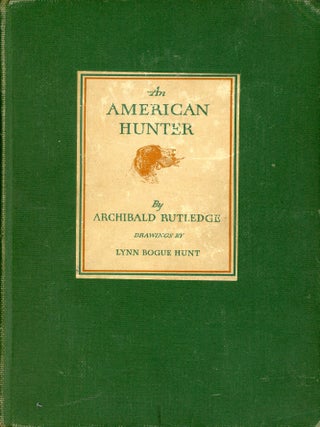 Item #9879 An American Hunter. Archibald RUTLEDGE