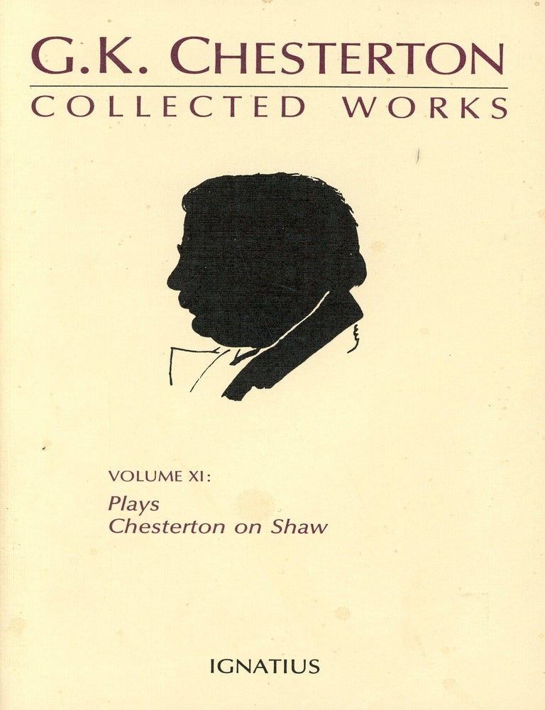 Item #9887 G.K. Chesterton Collected Works: Plays, Chesterton on Shaw (Volume XI). G. K. CHESTERTON, Denis J. Conlon.