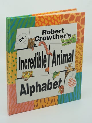 Item #9913 Incredible Animal Alphabet. Robert CROWTHER