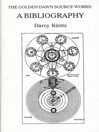 Item #9928 The Golden Dawn Source Works: A Bibliography. Darcy KUNTZ