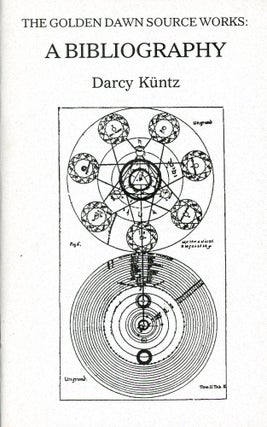 Item #9928 The Golden Dawn Source Works: A Bibliography. Darcy KUNTZ
