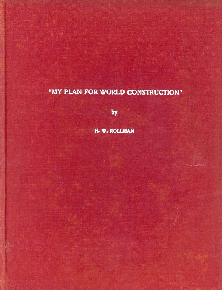 Item #9944 "My Plan for World Construction". H. W ROLLMAN.