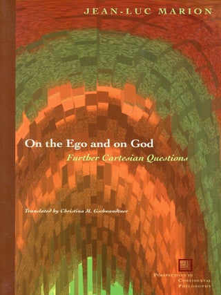 Item #9961 On the Ego and on God: Further Cartesian Questions. Jean-Luc MARION