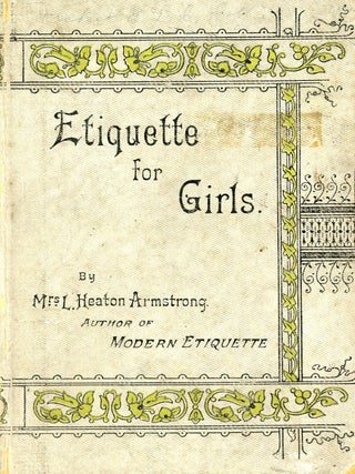 Etiquette for Girls. L. Heaton ARMSTRONG.